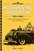 Modernizing Tradition: Gender and Consumerism in Interwar France and Germany