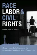 Race, Labor & Civil Rights: Griggs Versus Duke Power and the Struggle for Equal Employment Opportunity