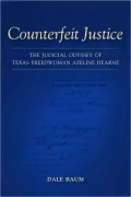 Counterfeit Justice: The Judicial Odyssey of Texas Freedwoman Azeline Hearne