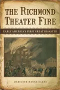 Richmond Theater Fire, The: Early America's First Great Disaster