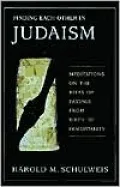Finding Each Other in Judaism: Meditations on the Rites of Passage from Birth to Immortality