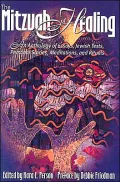 The Mitzvah of Healing: An Anthology of Jewish Texts, Meditations, Essays, Personal Stories, and Rituals