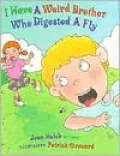 I Have a Weird Brother Who Digested a Fly