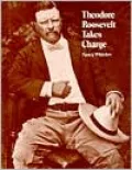Theodore Roosevelt Takes Charge