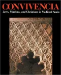 Convivencia: Jews, Muslims and Christians in Medieval Spain