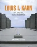 Louis I. Kahn: Building Art and Building Science