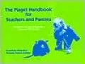 Piaget Handbook for Teachers and Parents: Children in the Age of Discovery, Preschool - Third Grade