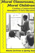 Moral Classrooms, Moral Children: Creating a Constructivist Atmosphere in Early Education
