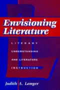 Envisioning Literature : Literary Understanding and Literature Instruction