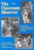 Classroom Observer: Developing Observation Skills in Early Childhood Settings, 3rd Ed.