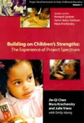 Building on Children's Strengths: The Experience of Project Spectrum, Project Zero Frameworks for Early Childhood Education, Vol. 1
