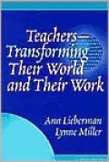 Teachers--Transforming Their World and Their Work