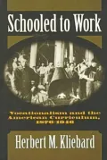 Schooled to Work: Vocationalism and the American Curriculum, 1876-1946