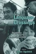 Language Crossings : Negotiating the Self in a Multicultural World