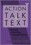 Action, Talk, and Text: Learning and Teaching Through Inquiry