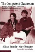 Competent Classroom: Aligning High School Curriculum, Standards, and Assessment--A Creative Teaching Guide