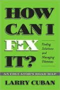 How Can I Fix It? Finding Solutions and Managing Dilemmas, An Educator's Road Map