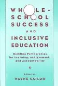 Whole-School Success and Inclusive Education Building Partnerships for Learning, Achievement...