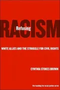 Refusing Racism: White Allies and the Struggle for Civil Rights