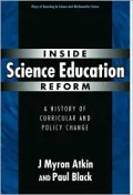 Inside Science Education Reform: A History of Curricular and Policy Change