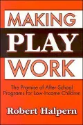 Making Play Work: The Promise of After-School Programs for Low-Income Children