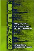 Crossing the Digital Divide: Race, Writing, and Technology in the Classroom