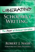 Liberating Scholarly Writing: The Power of Personal Narrative