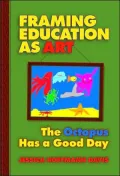 Framing Education as Art: The Octopus Has a Good Day