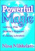 Powerful Magic: Learning from Children's Responses to Fantasy Literatures