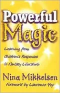 Powerful Magic: Learning from Children's Responses to Fantasy Literatures