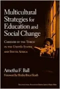 Multicultural Strategies for Education and Social Change: Carriers of the Torch in the U.S. & South Africa