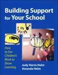 Building Support for Your School: How to Use Children's Work to Show Learning