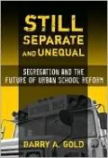 Still Separate and Unequal: Segregation and the Future of Urban School Reform