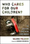 Who Cares for Our Children? The Child Care Crisis in the Other America