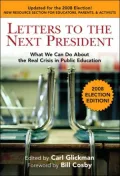 Letters to the Next President: What We Can Do About the Real Crisis in Public Education, 2008 Election Edition