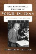 The Educational Thought of W.E.B Du Bois: An Intellectual History