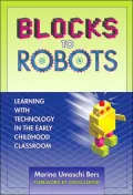 Blocks to Robots: Learning with Technology in the Early Childhood Classroom