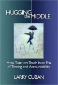 Hugging the Middle-How Teachers Teach in an Era of Testing and Accountability