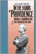 In the Hands of Providence : Joshua L. Chamberlain and the American Civil War