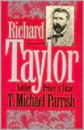 Richard Taylor: Soldier Prince of Dixie