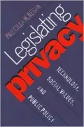 Legislating Privacy Technology, Social Values, and Public Policy