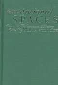 Exceptional Spaces Essays in Performance and History