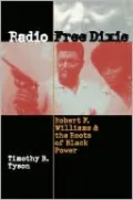 Radio Free Dixie: Robert F. Williams and the Roots of Black Power