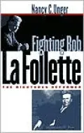Fighting Bob la Follette: The Righteous Reformer
