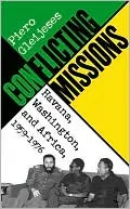 Conflicting Missions: Havana, Washington, and Africa, 1959-1976