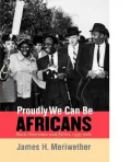 Proudly We Can Be Africans : Black Americans and Africa, 1935-1961