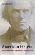 American Heretic: Theodore Parker and Transcendentalism