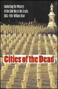Cities of the Dead: Contesting the Memory of the Civil War in the South, 1865-1914 (Civil War America)