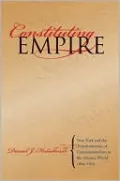 Constituting Empire: New York and the Transformation of Constitutionalism in the Atlantic World, 1664-1830
