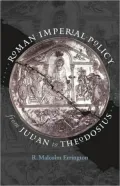 Roman Imperial Policy from Julian to Theodosius